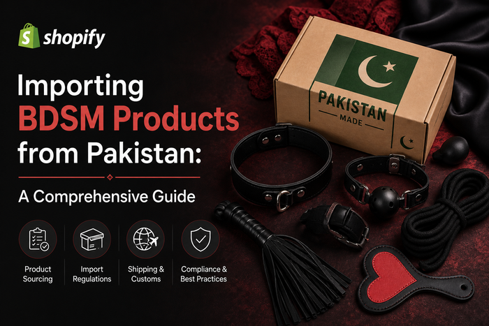 Importing BDSM Products from Pakistan: A Comprehensive Guide